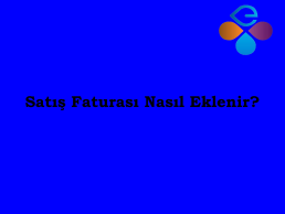 Sat Faturas Nasl Eklenir ?