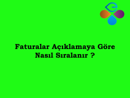 Faturalar Aklamaya Gre Nasl Sralanr?