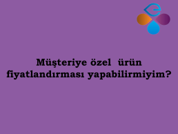 Mteriye zel  rn fiyatlandrmas yapabilirmiyim?