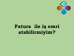 Fatura  ile i emri atabilirmiyim?