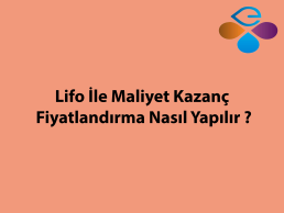 Lifo ile Maliyet Kazanç Fiyatlandırma Nasıl yapılır ?